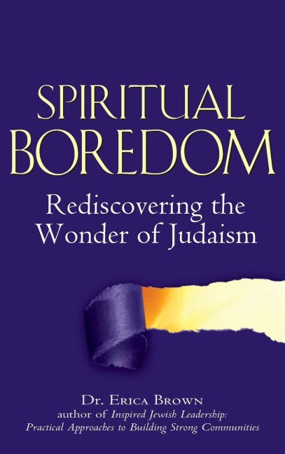 Spiritual Boredom: Rediscovering the Wonder of Judaism
