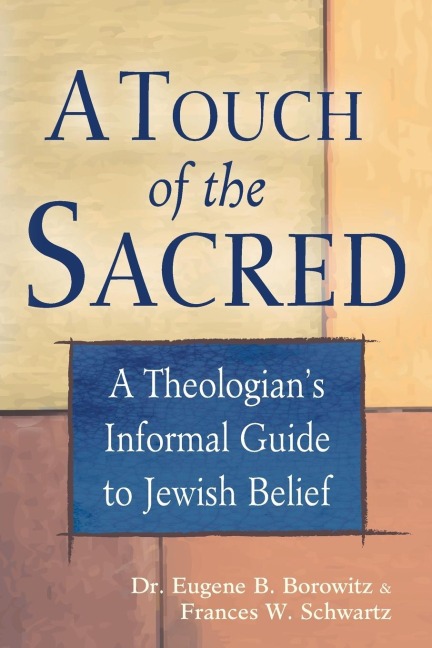 A Touch of the Sacred: A Theologians Informal Guide to Jewish Belief