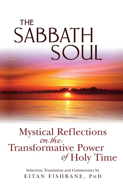 The Sabbath Soul: Mystical Reflections on the Transformative Power of Holy Time