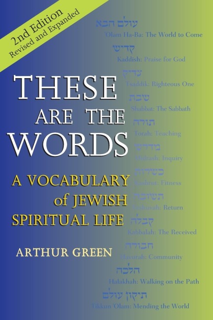 These are the Words (2nd Edition): A Vocabulary of Jewish Spiritual Life