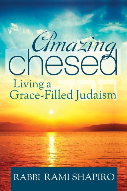Amazing Chesed: Living a Grace-Filled Judaism