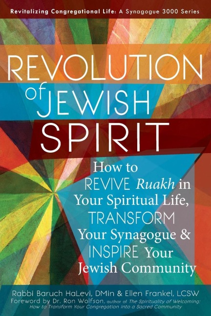 Revolution of the Jewish Spirit: How to Revive Ruakh in Your Spiritual Life, Transform Your Synagogue & Inspire Your Jewish Community