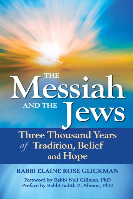 The Messiah and the Jews: Three Thousand Years of Tradition, Belief and Hope