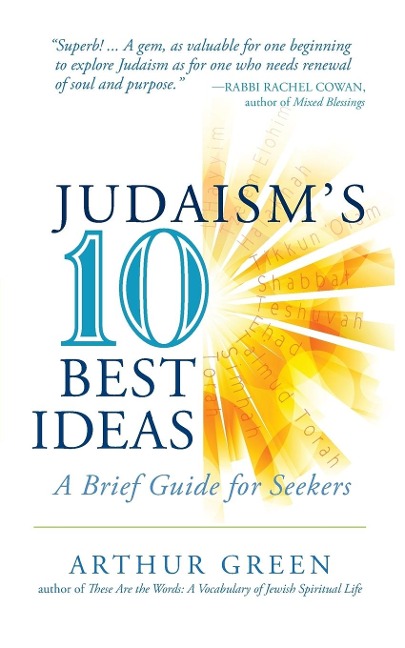 Judaisms Ten Best Ideas: A Brief Guide for Seekers