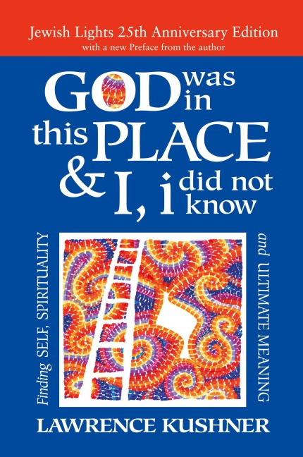 God Was in This Place & I, I Did Not Know-25th Anniversary Ed: Finding Self, Spirituality and Ultimate Meaning