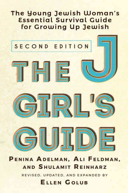 The JGirls Guide: The Young Jewish Womans Essential Survival Guide for Growing Up Jewish