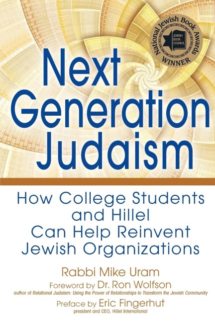 Next Generation Judaism: How College Students and Hillel Can Help Reinvent Jewish Organizations