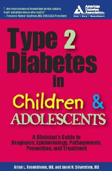 Type 2 Diabetes in Children and Adolescents: A Guide to Diagnosis, Epidemiology, Pathogenesis, Prevention, and Treatment