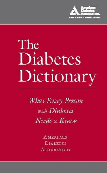 The Diabetes Dictionary: What Every Person with Diabetes Needs to Know