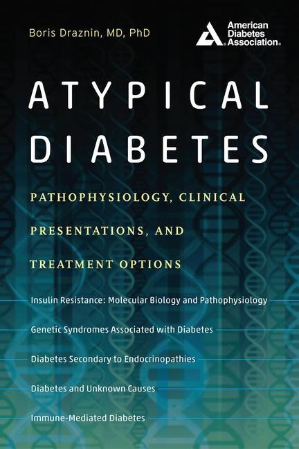 Atypical Diabetes: Pathophysiology, Clinical Presentations, and Treatment Options