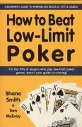 How to Beat Low-Limit Poker: A Beginners Guide to Winning Big Bucks at Little Games!