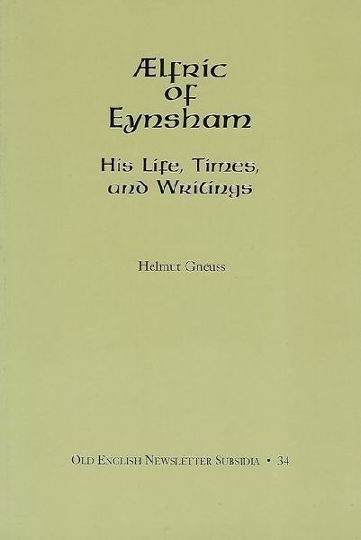 AElfric of Eynsham: His Life, Times and Writings