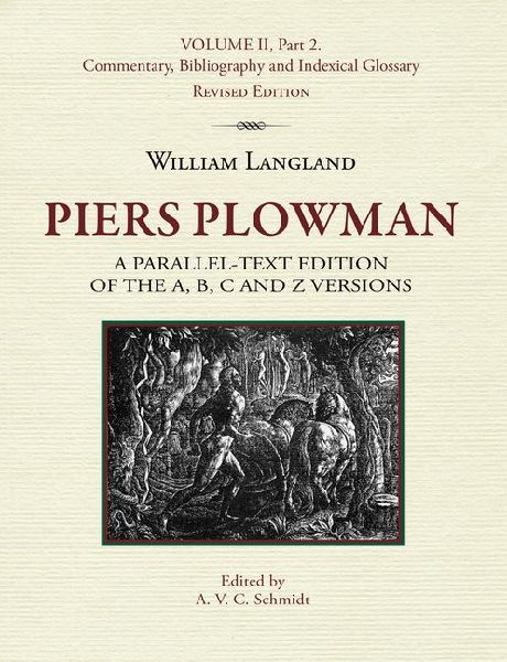 Piers Plowman, Volume II, Part 2: Commentary, Bibliography and Indexical Glossary : a parallel-text edition of the A, B, C and Z versions