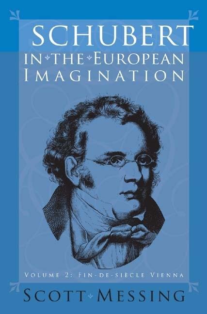 Schubert in the European Imagination, Volume 2: Fin-De-Siècle Vienna
