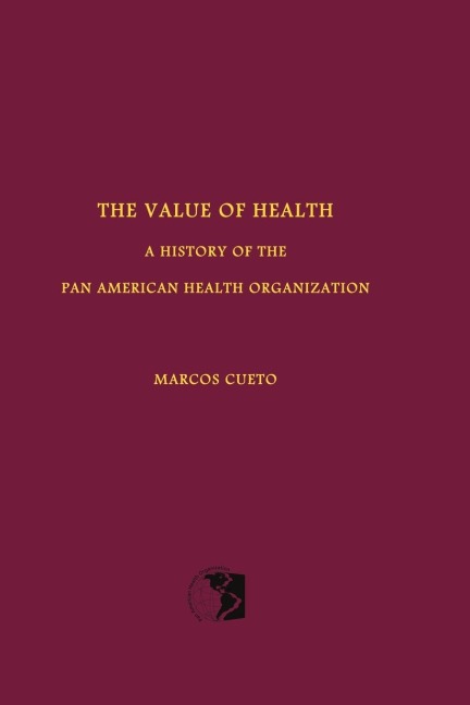 The Value of Health: A History of the Pan American Health Organization