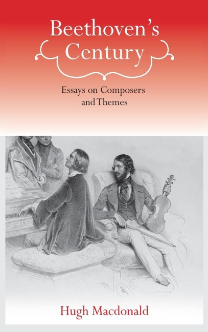 Beethovens Century: Essays on Composers and Themes