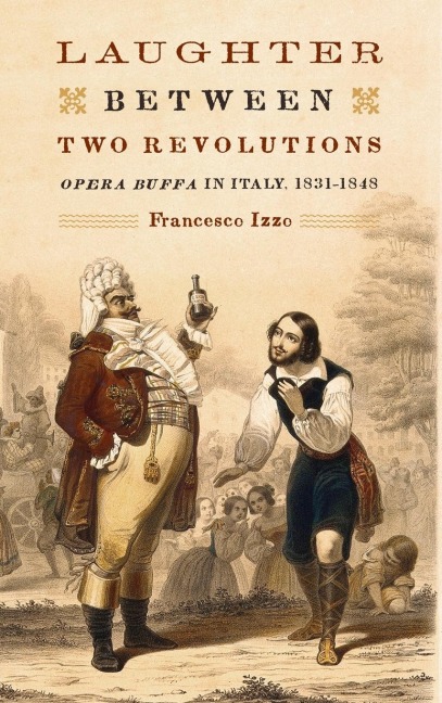Laughter Between Two Revolutions: Opera Buffa in Italy, 1831-1848