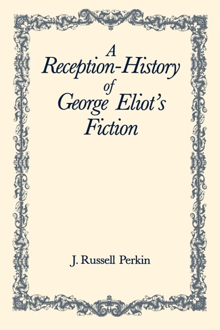 A Reception-History of George Eliots Fiction