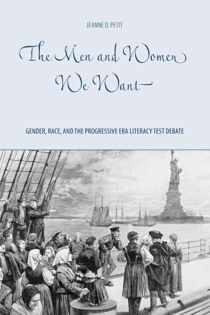 The Men and Women We Want: Gender, Race, and the Progressive Era Literacy Test Debate