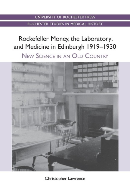 Rockefeller Money, the Laboratory and Medicine in Edinburgh 1919-1930: : New Science in an Old Country