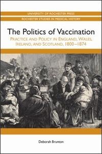 Politics of Vaccination: Practice and Policy in England, Wales, Ireland, and Scotland, 1800-1874