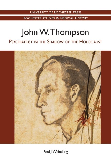 John W. Thompson: Psychiatrist in the Shadow of the Holocaust