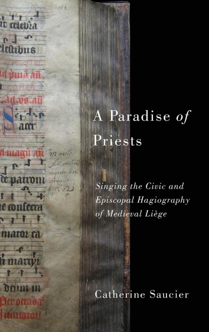 A Paradise of Priests: Singing the Civic and Episcopal Hagiography of Medieval Liege