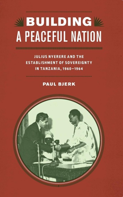 Building a Peaceful Nation: Julius Nyerere and the Establishment of Sovereignty in Tanzania, 1960-1964
