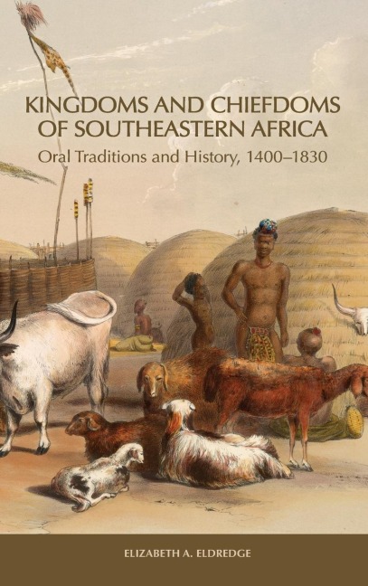 Kingdoms and Chiefdoms of Southeastern Africa: Oral Traditions and History, 1400-1830