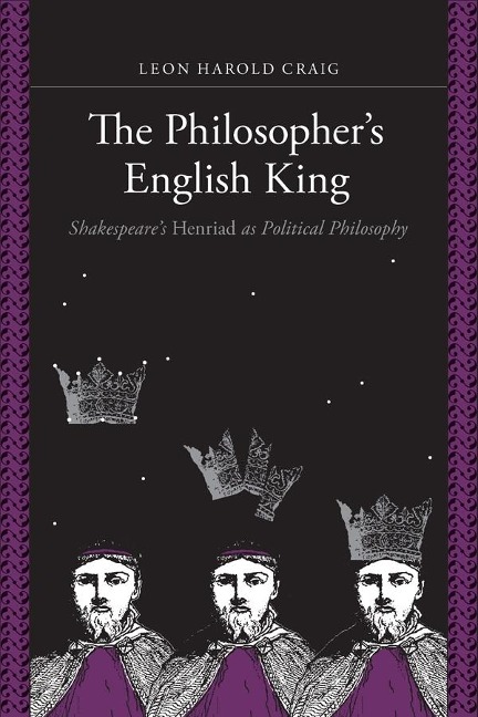 Philosophers English King: Shakespeares Henriad as Political Philosophy