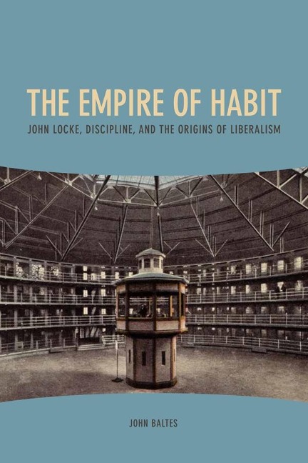 Empire of Habit: John Locke, Discipline, and the Origins of Liberalism