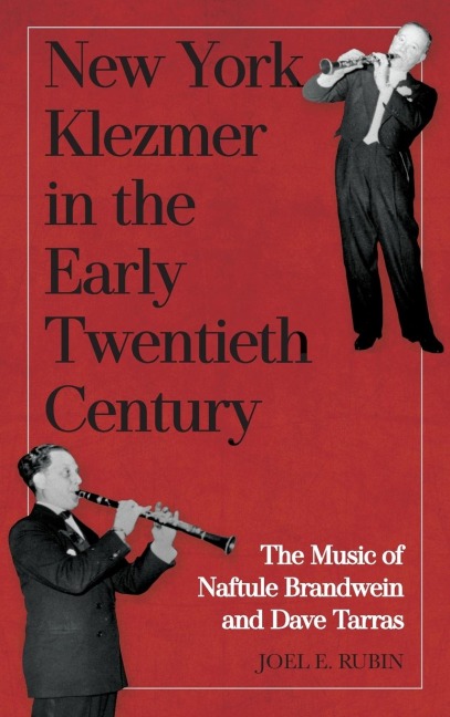 New York Klezmer in the Early Twentieth Century: The Music of Naftule Brandwein and Dave Tarras