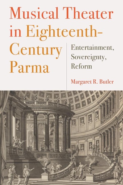 Musical Theater in Eighteenth-Century Parma: Entertainment, Sovereignty, Reform