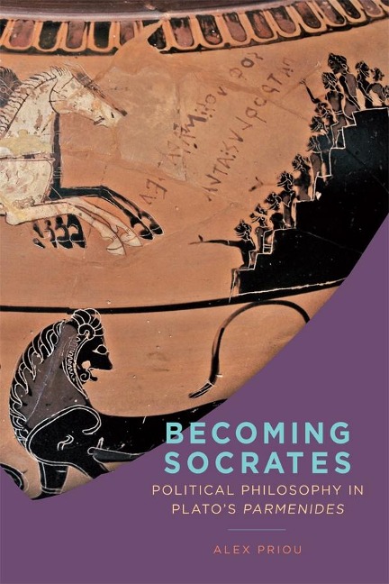Becoming Socrates: Political Philosophy in Platos Parmenides