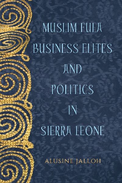 Muslim Fula Business Elites and Politics in Sierra Leone