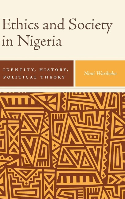 Ethics and Society in Nigeria: Identity, History, Political Theory