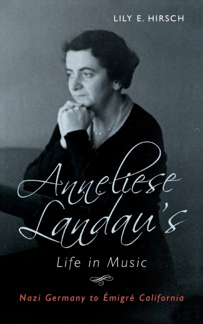 Anneliese Landau's Life in Music: Nazi Germany to Émigré California