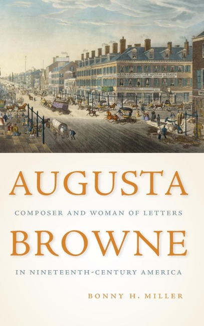 Augusta Browne: Composer and Woman of Letters in Nineteenth-Century America