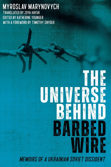 Universe Behind Barbed Wire: Memoirs of a Ukrainian Soviet Dissident