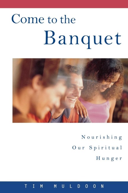 Come to the Banquet: Nourishing Our Spiritual Hunger