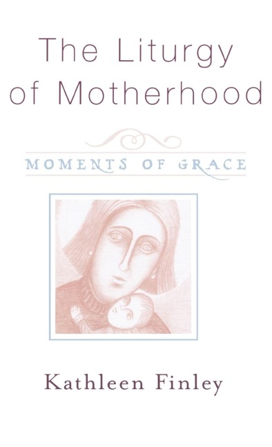 Liturgy of Motherhood: Moments of Grace