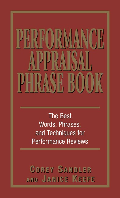 Performance Appraisal Phrase Book: The Best Words, Phrases, and Techniques for Performance Reviews