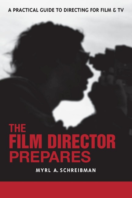 The Film Director Prepares: A Complete Guide to Directing for Film and Tv