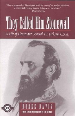 They Called Him Stonewall: A Life of Lieutenant General T.J. Jackson, C.S.A.