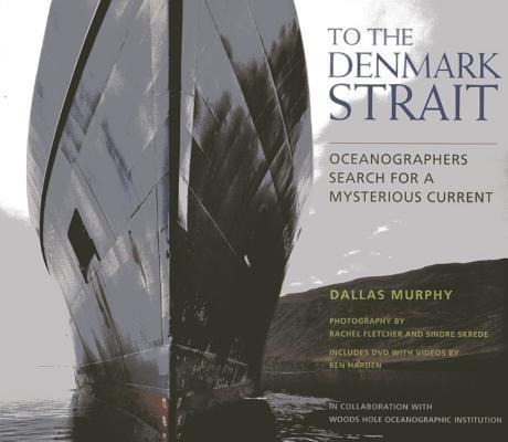 To the Denmark Strait: Oceanographers Search for a Mysterious Current