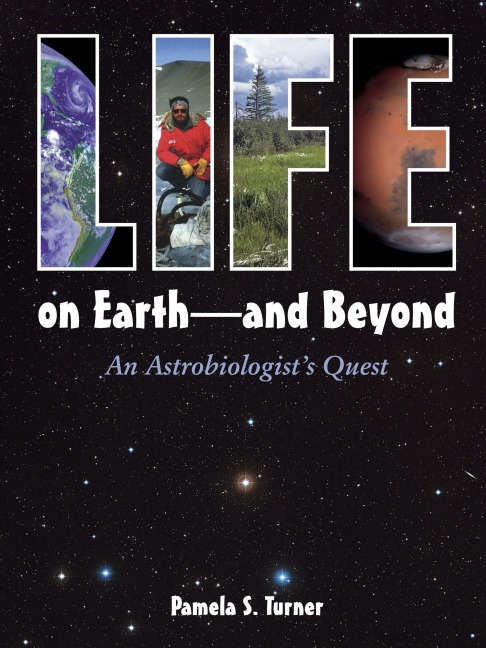 Life on Earth - and Beyond: An Astrobiologists Quest