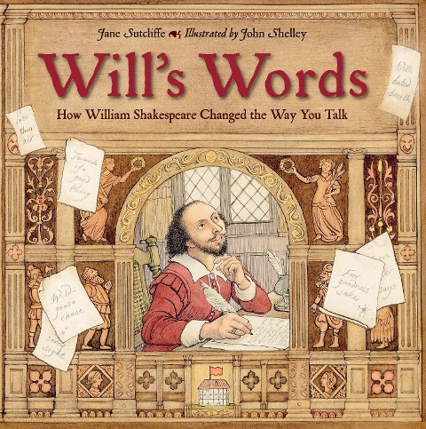 Wills Words: How William Shakespeare Changed the Way You Talk