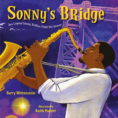 Sonnys Bridge: Jazz Legend Sonny Rollins Finds His Groove