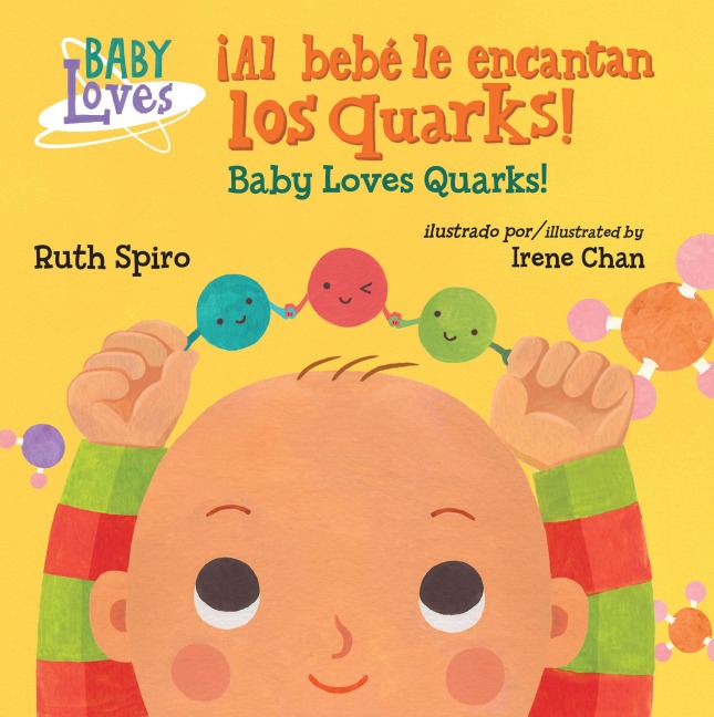 ¡Al Bebé Le Encantan Los Quarks! / Baby Loves Quarks! (Spanish Bilingual Edition)