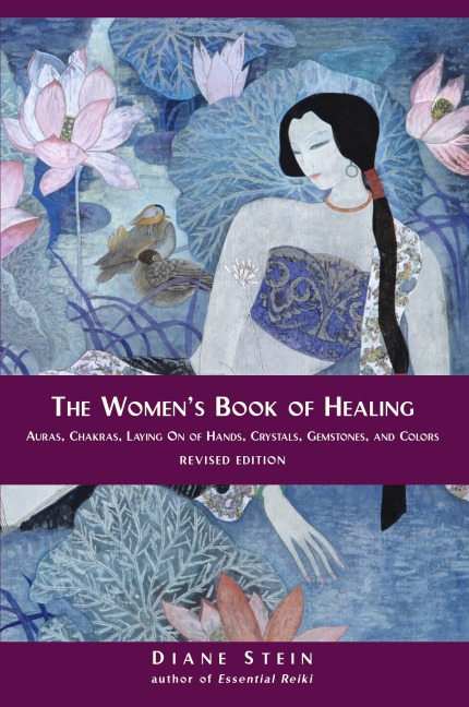 The Womens Book of Healing: Auras, Chakras, Laying On of Hands, Crystals, Gemstones, and Colors